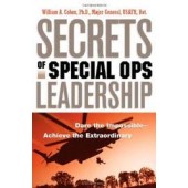 Secrets of Special Ops Leadership: Dare the Impossible -- Achieve the Extraordinary by William A. Cohen 